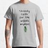 Nobody Cares For The Woods Anywmore T-Shirt Official Cow Anime Merch