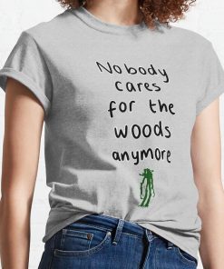 Nobody Cares For The Woods Anywmore T-Shirt Official Cow Anime Merch